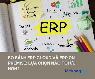 So sánh ERP Cloud và ERP On-Premise