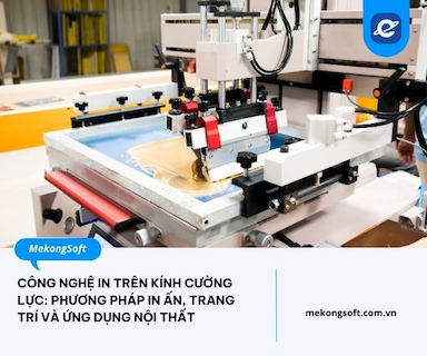 Công nghệ in trên kính cường lực: Phương pháp, Trang trí và Ứng dụng Nội thất