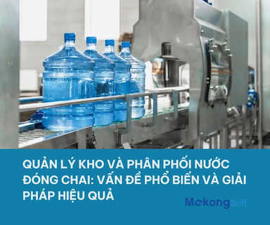 Phần mềm quản lý sản xuất và phân phối nước đóng chai