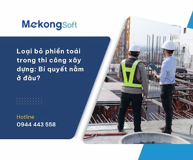 Phần mềm quản lý thi công xây dựng