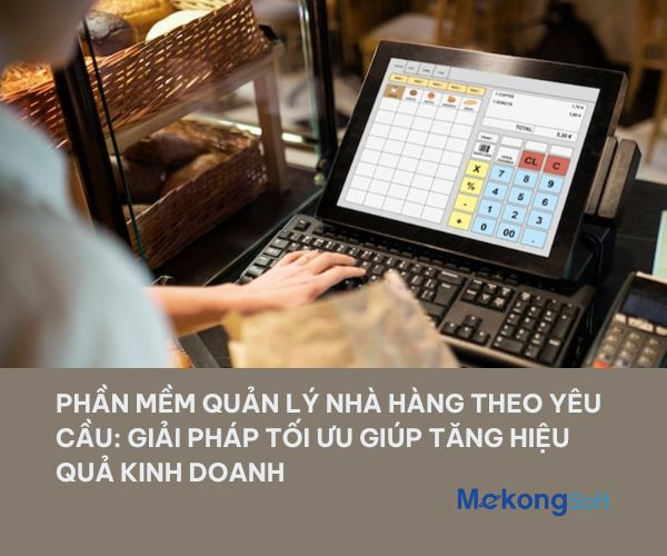 Phần mềm quản lý nhà hàng giúp tăng hiệu quả kinh doanh