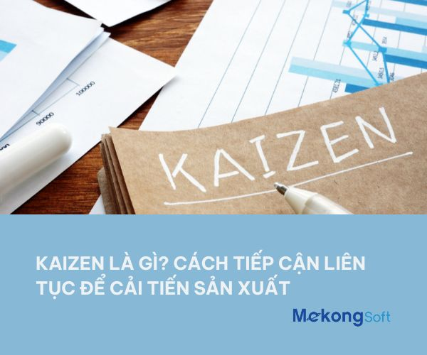 Kaizen trong sản xuất - Cải tiến liên tục