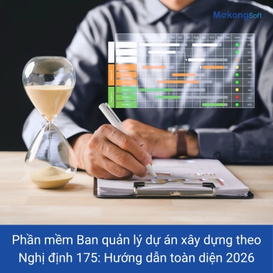 Phần mềm quản lý dự án đầu tư xây dựng theo Nghị định 175/2024 của MekongSoft