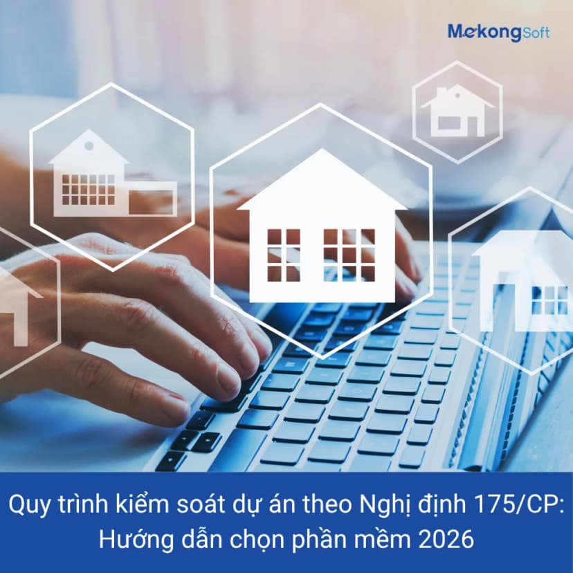 Quy trình kiểm soát dự án theo Nghị định 175/2024 bằng phần mềm MekongSoft
