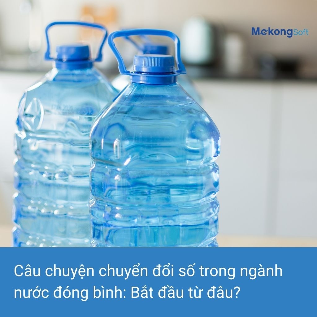 Câu chuyện chuyển đổi số trong ngành nước đóng bình Bắt đầu từ đâu