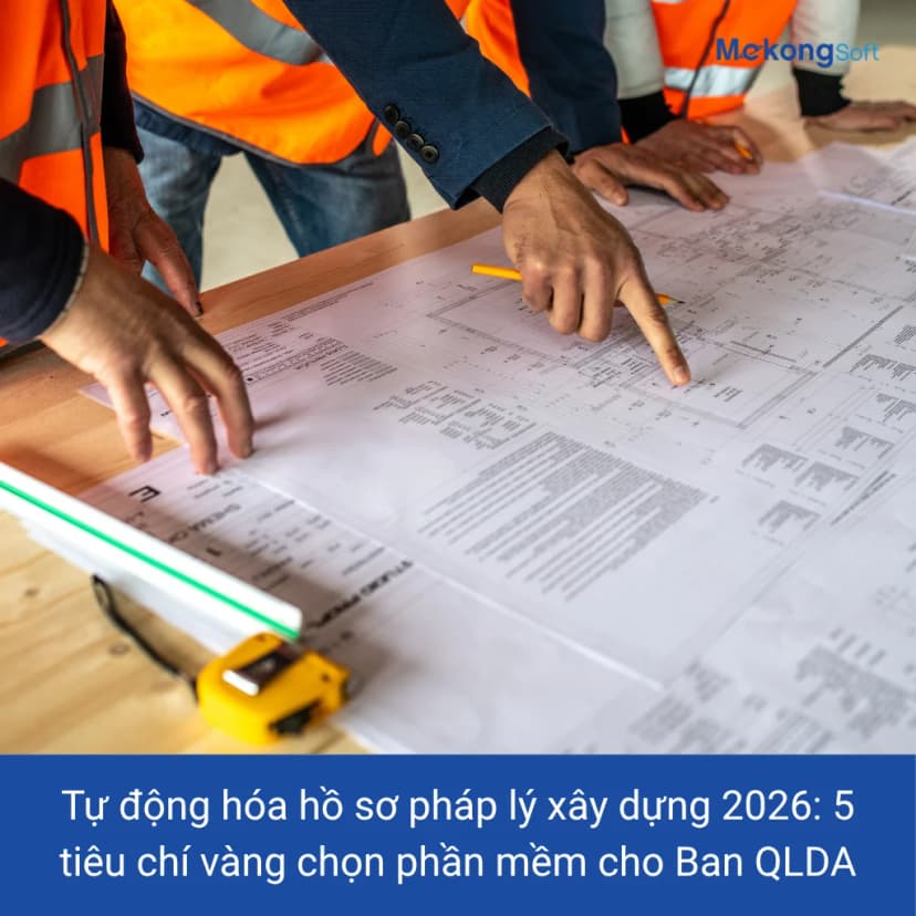 Phần mềm tự động hóa hồ sơ pháp lý xây dựng cho Ban QLDA theo Nghị định 175/2024 giúp kiểm soát hồ s