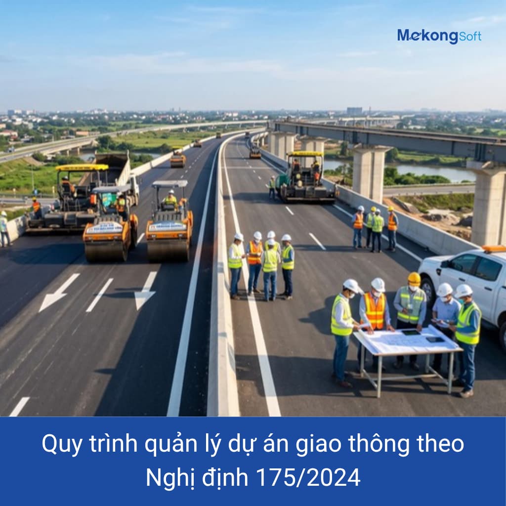 Quy trình quản lý dự án giao thông theo Nghị định 175/2024