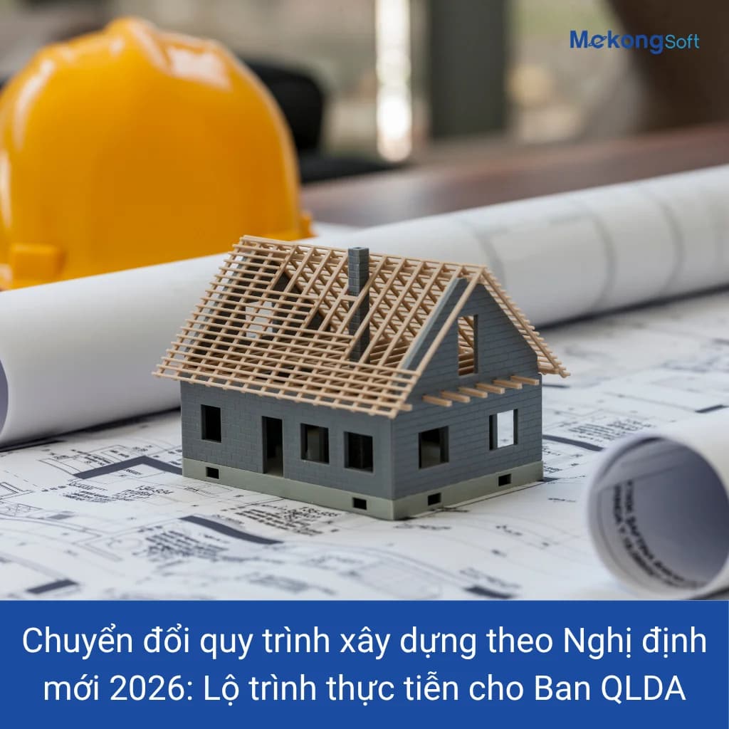 Chuyển đổi quy trình xây dựng theo Nghị định 175 năm 2026 và lộ trình số hóa QLDA cho Ban quản lý dự