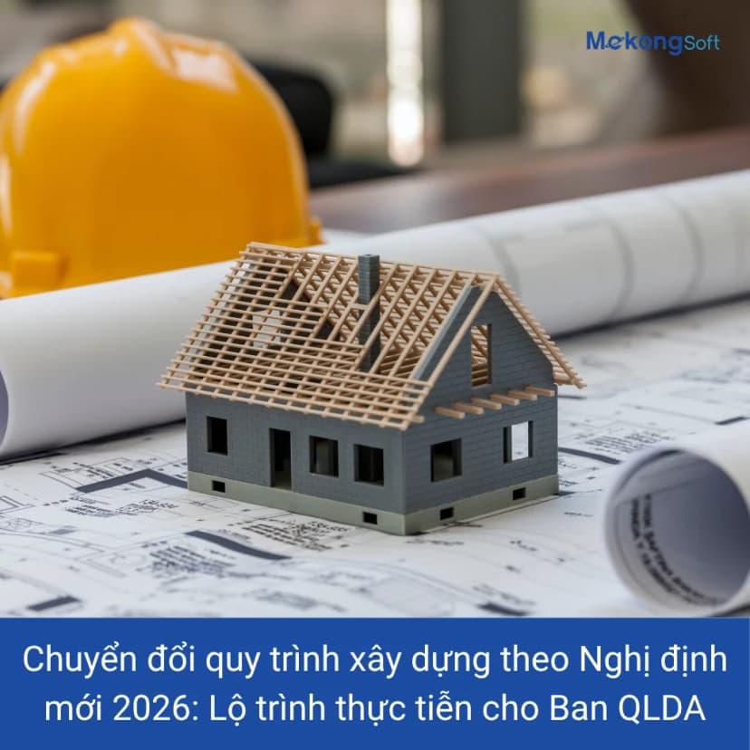 Chuyển đổi quy trình xây dựng theo Nghị định 175 năm 2026 và lộ trình số hóa QLDA cho Ban quản lý dự
