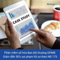 Phần mềm số hóa Ban bồi thường GPMB MekongSoft khóa cứng rủi ro hồ sơ theo Nghị định 175/2024